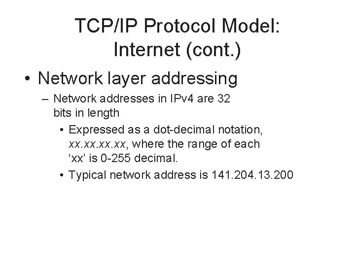 TCP/IP Protocol Model: Internet (cont. ) • Network layer addressing – Network addresses in