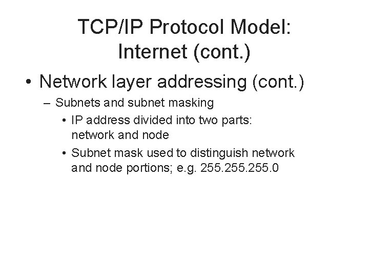 TCP/IP Protocol Model: Internet (cont. ) • Network layer addressing (cont. ) – Subnets
