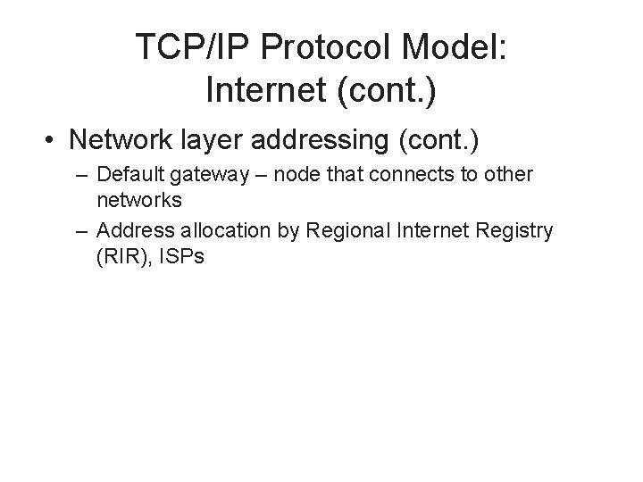 TCP/IP Protocol Model: Internet (cont. ) • Network layer addressing (cont. ) – Default