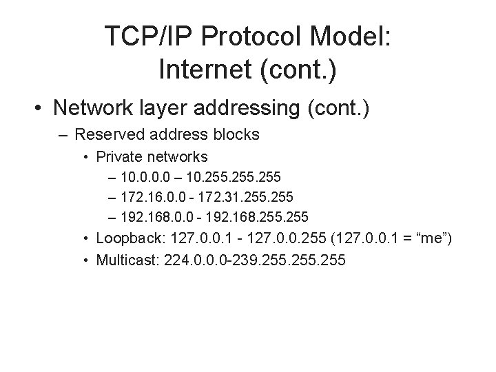 TCP/IP Protocol Model: Internet (cont. ) • Network layer addressing (cont. ) – Reserved