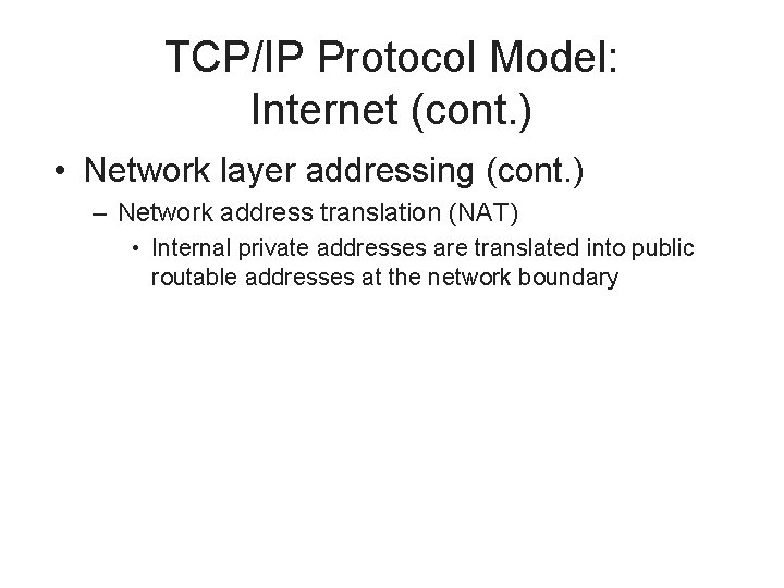 TCP/IP Protocol Model: Internet (cont. ) • Network layer addressing (cont. ) – Network