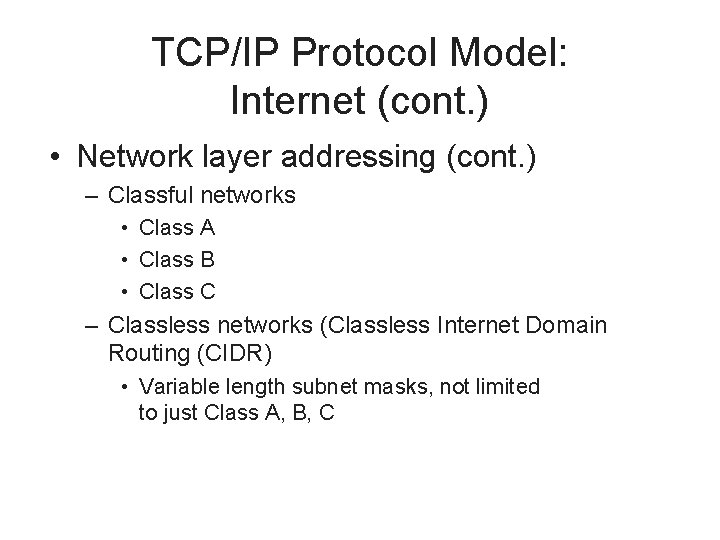 TCP/IP Protocol Model: Internet (cont. ) • Network layer addressing (cont. ) – Classful