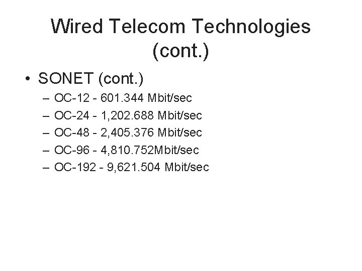 Wired Telecom Technologies (cont. ) • SONET (cont. ) – – – OC-12 -