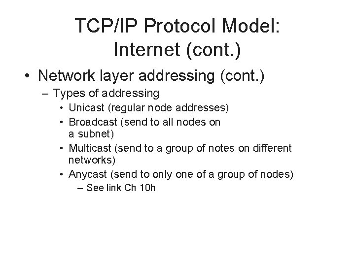 TCP/IP Protocol Model: Internet (cont. ) • Network layer addressing (cont. ) – Types