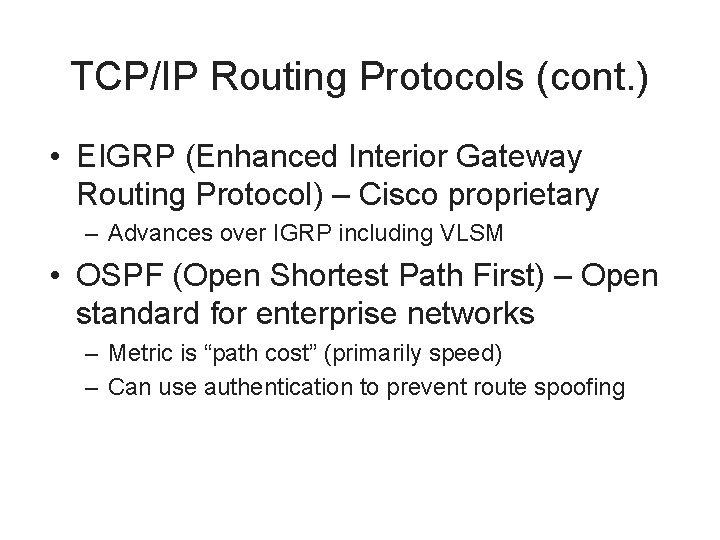 TCP/IP Routing Protocols (cont. ) • EIGRP (Enhanced Interior Gateway Routing Protocol) – Cisco