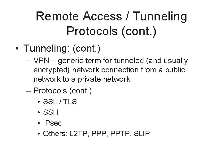 Remote Access / Tunneling Protocols (cont. ) • Tunneling: (cont. ) – VPN –