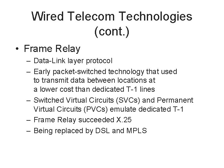 Wired Telecom Technologies (cont. ) • Frame Relay – Data-Link layer protocol – Early