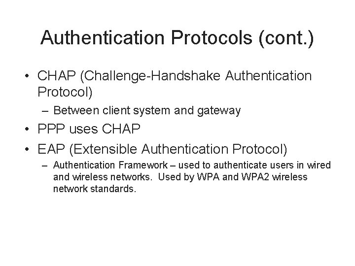 Authentication Protocols (cont. ) • CHAP (Challenge-Handshake Authentication Protocol) – Between client system and