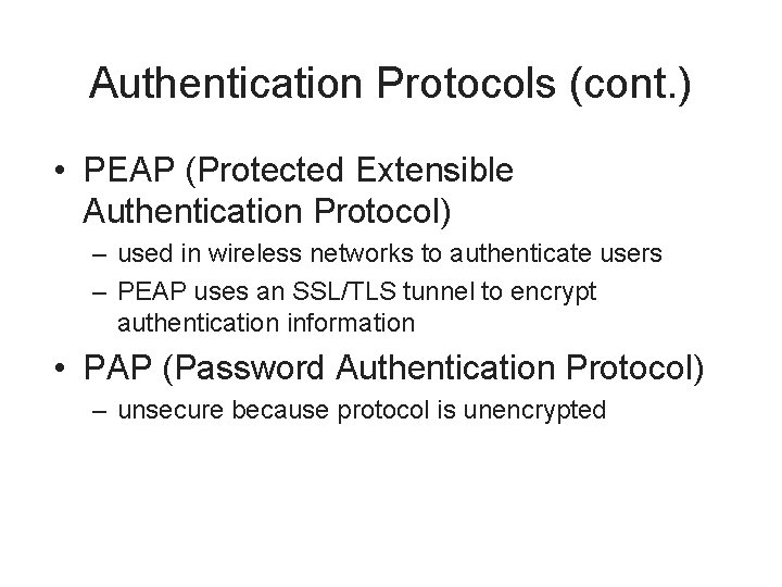 Authentication Protocols (cont. ) • PEAP (Protected Extensible Authentication Protocol) – used in wireless