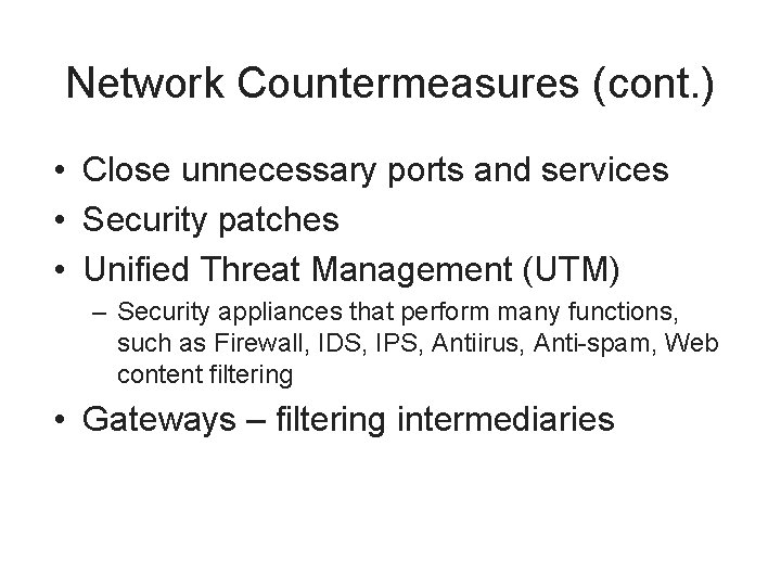 Network Countermeasures (cont. ) • Close unnecessary ports and services • Security patches •