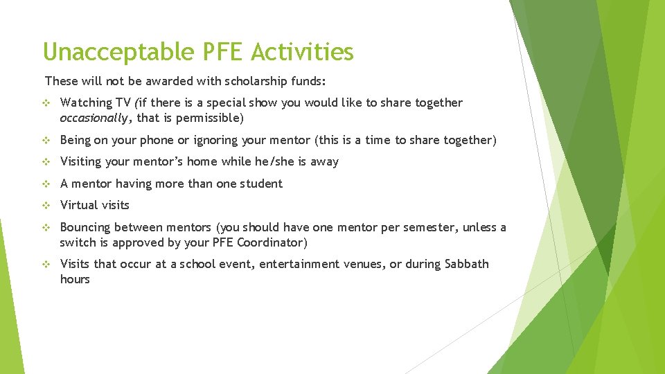 Unacceptable PFE Activities These will not be awarded with scholarship funds: v Watching TV