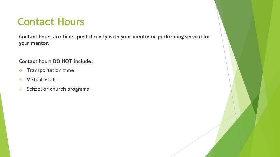 Contact Hours Contact hours are time spent directly with your mentor or performing service