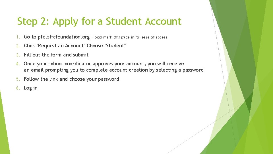 Step 2: Apply for a Student Account 1. Go to pfe. sffcfoundation. org -