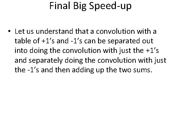 Final Big Speed-up • Let us understand that a convolution with a table of
