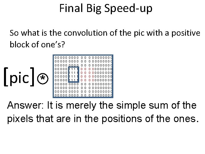 Final Big Speed-up So what is the convolution of the pic with a positive