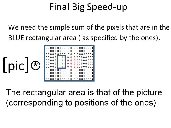 Final Big Speed-up We need the simple sum of the pixels that are in