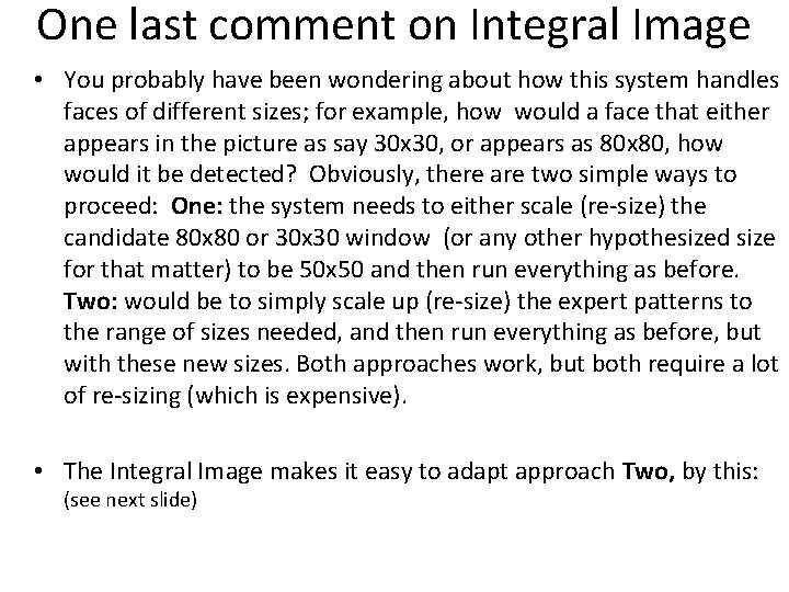 One last comment on Integral Image • You probably have been wondering about how