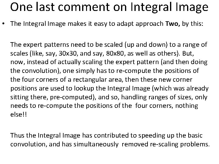One last comment on Integral Image • The Integral Image makes it easy to