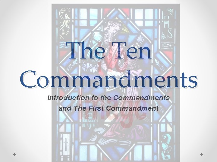 The Ten Commandments Introduction to the Commandments and The First Commandment 