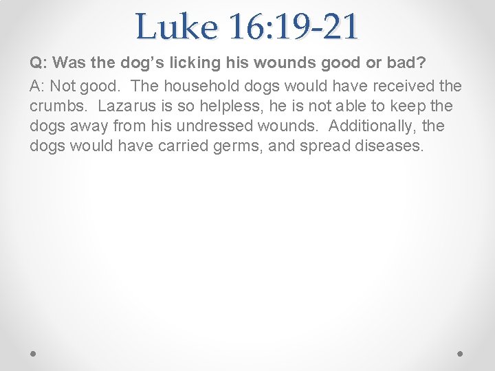 Luke 16: 19 -21 Q: Was the dog’s licking his wounds good or bad?