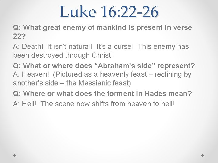 Luke 16: 22 -26 Q: What great enemy of mankind is present in verse