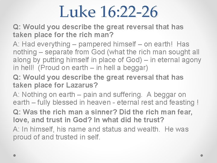 Luke 16: 22 -26 Q: Would you describe the great reversal that has taken