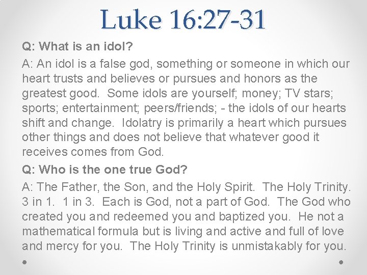 Luke 16: 27 -31 Q: What is an idol? A: An idol is a