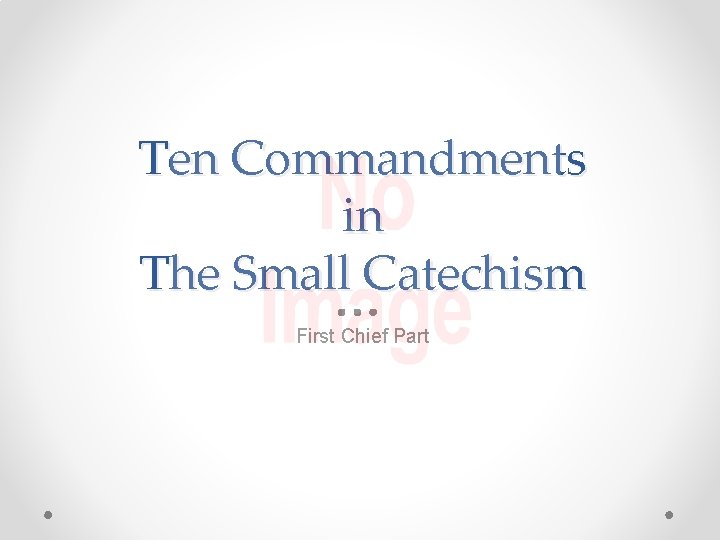 Ten Commandments in The Small Catechism First Chief Part 