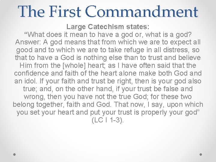 The First Commandment Large Catechism states: “What does it mean to have a god