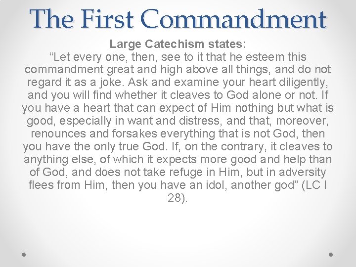 The First Commandment Large Catechism states: “Let every one, then, see to it that