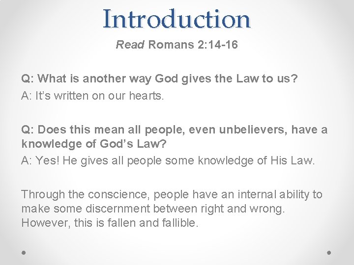 Introduction Read Romans 2: 14 -16 Q: What is another way God gives the