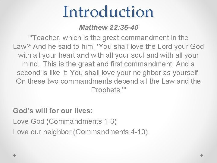 Introduction Matthew 22: 36 -40 “‘Teacher, which is the great commandment in the Law?