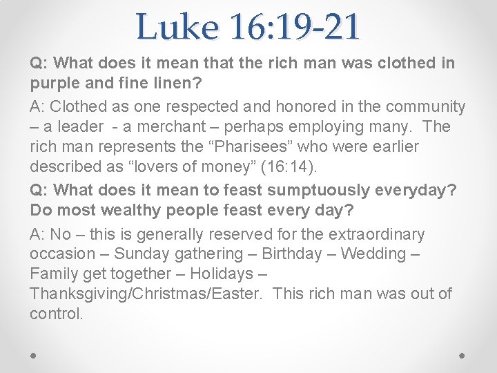 Luke 16: 19 -21 Q: What does it mean that the rich man was