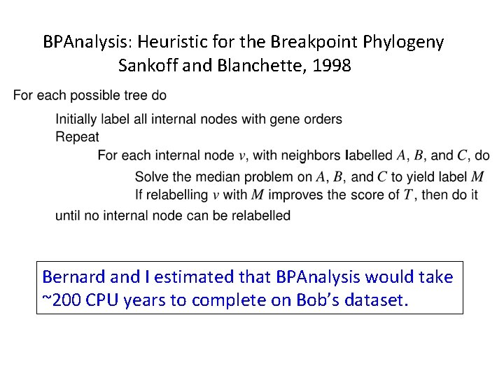 BPAnalysis: Heuristic for the Breakpoint Phylogeny Sankoff and Blanchette, 1998 Bernard and I estimated