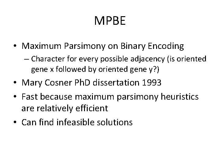 MPBE • Maximum Parsimony on Binary Encoding – Character for every possible adjacency (is