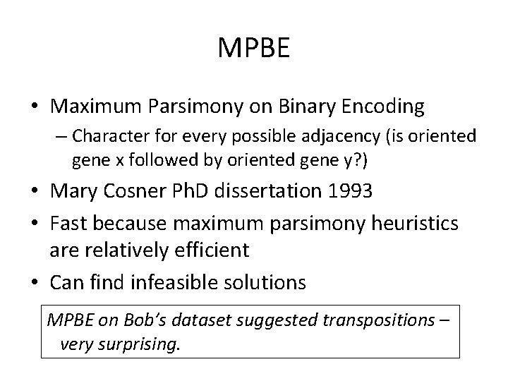 MPBE • Maximum Parsimony on Binary Encoding – Character for every possible adjacency (is