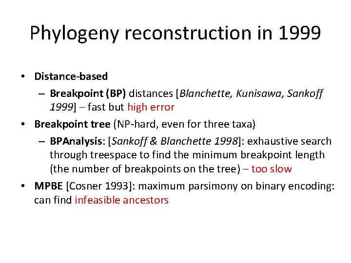 Phylogeny reconstruction in 1999 • Distance-based – Breakpoint (BP) distances [Blanchette, Kunisawa, Sankoff 1999]