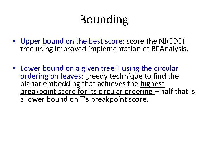 Bounding • Upper bound on the best score: score the NJ(EDE) tree using improved