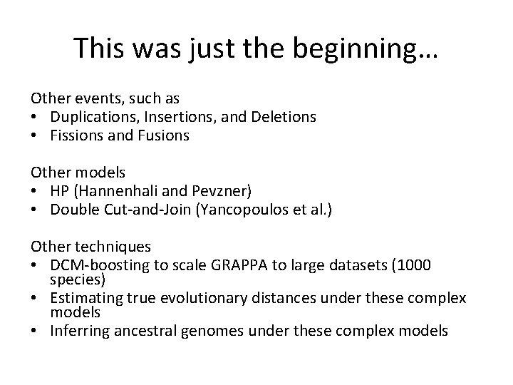 This was just the beginning… Other events, such as • Duplications, Insertions, and Deletions