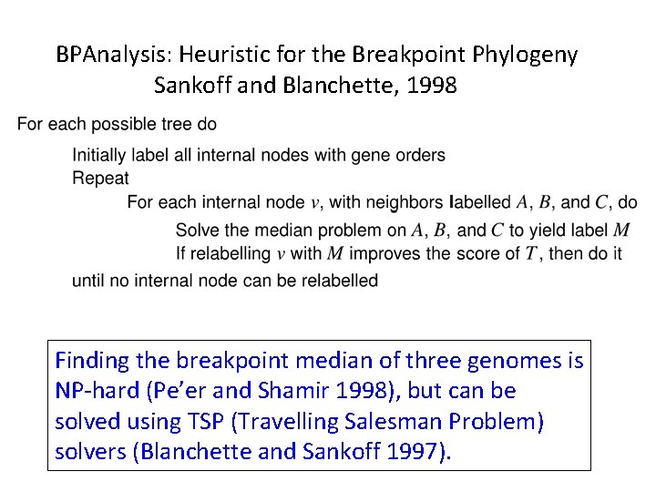 BPAnalysis: Heuristic for the Breakpoint Phylogeny Sankoff and Blanchette, 1998 Finding the breakpoint median