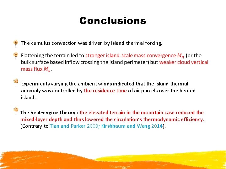 Conclusions The cumulus convection was driven by island thermal forcing. Experiments varying the ambient