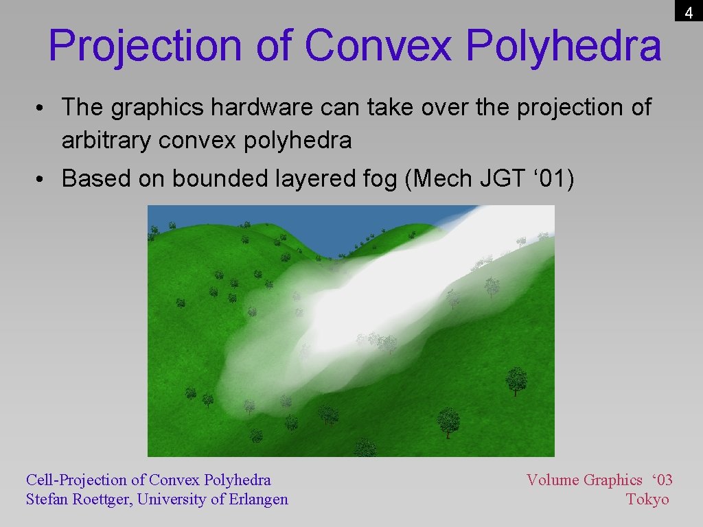 Projection of Convex Polyhedra • The graphics hardware can take over the projection of