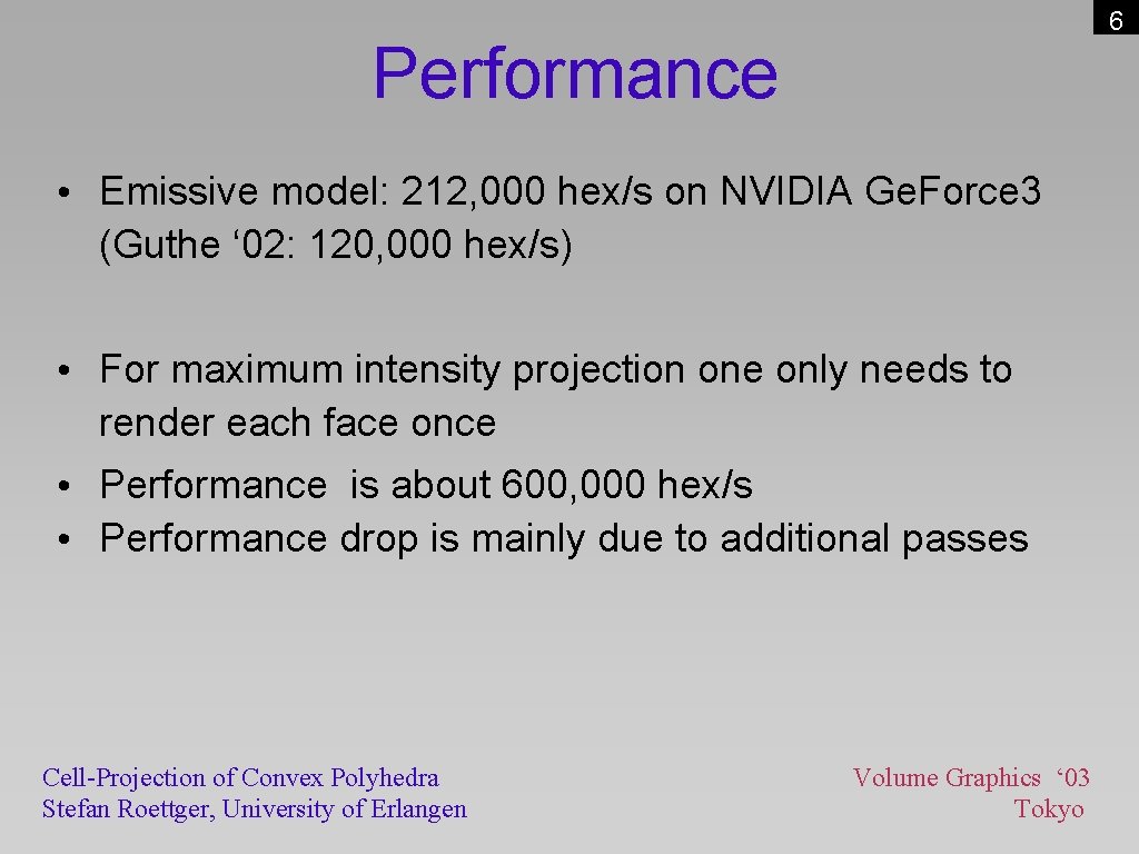 6 Performance • Emissive model: 212, 000 hex/s on NVIDIA Ge. Force 3 (Guthe