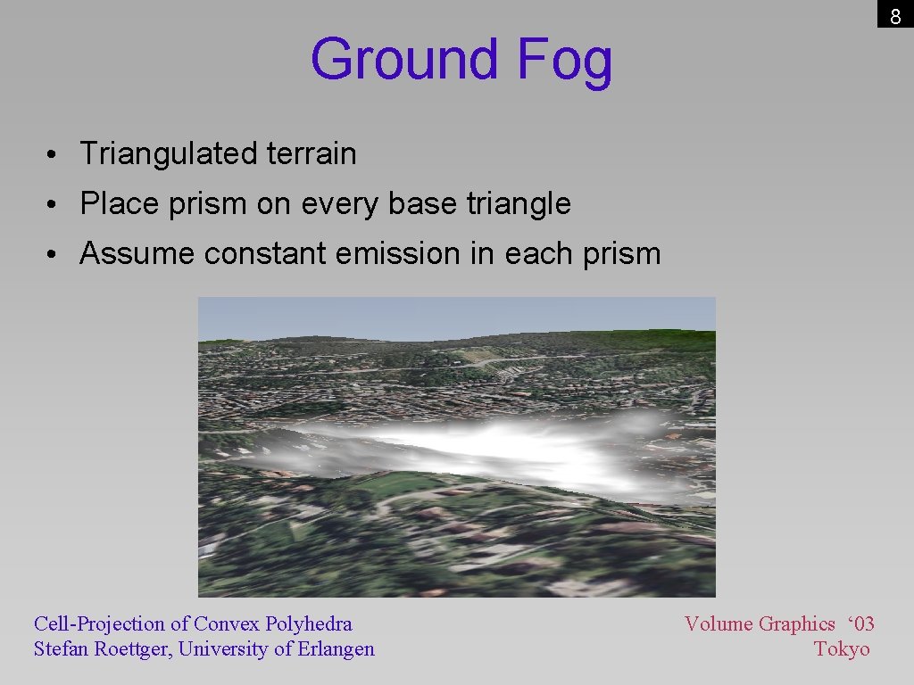 8 Ground Fog • Triangulated terrain • Place prism on every base triangle •