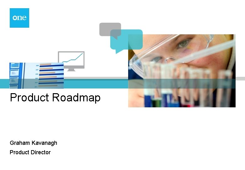 Product Roadmap Graham Kavanagh Product Director 