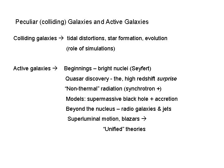 Peculiar (colliding) Galaxies and Active Galaxies Colliding galaxies tidal distortions, star formation, evolution (role