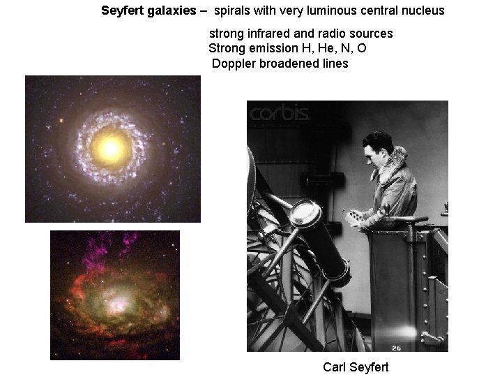 Seyfert galaxies – spirals with very luminous central nucleus strong infrared and radio sources