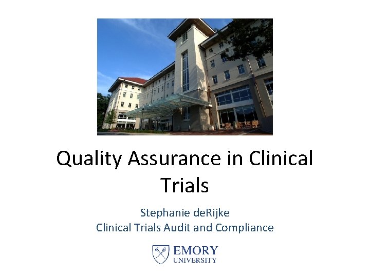 Quality Assurance in Clinical Trials Stephanie de. Rijke Clinical Trials Audit and Compliance 