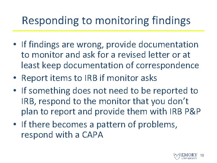 Responding to monitoring findings • If findings are wrong, provide documentation to monitor and