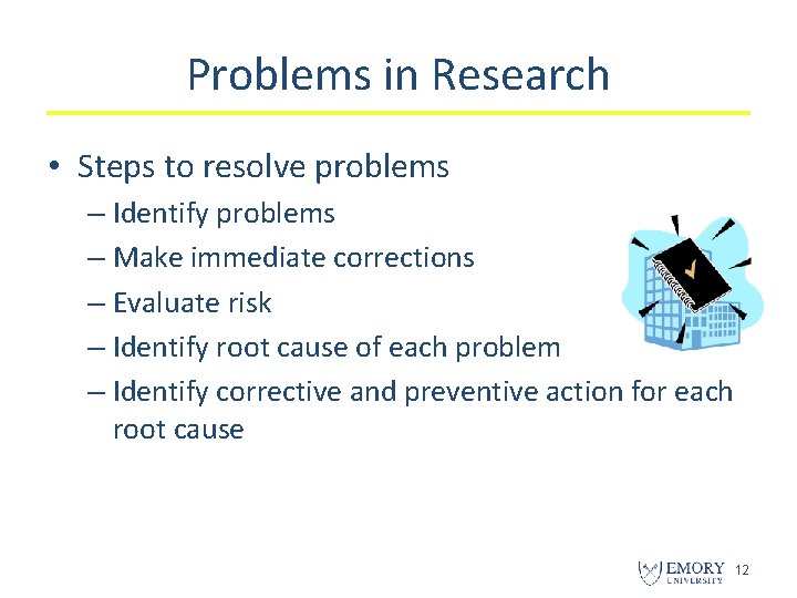 Problems in Research • Steps to resolve problems – Identify problems – Make immediate